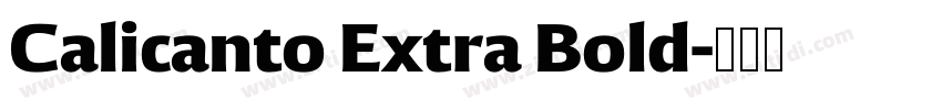 Calicanto Extra Bold字体转换 Calicanto Extra Bold字体转换